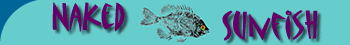 Why a Naked SunFish?